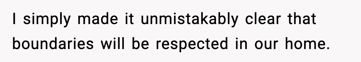 Mother-in-Law Keeps Ignoring the Only House Rule, Then Acts Like the Victim When Her Son-in-Law Finally Snaps I simply made it unmistakably clear that boundaries will be respected in our home.
