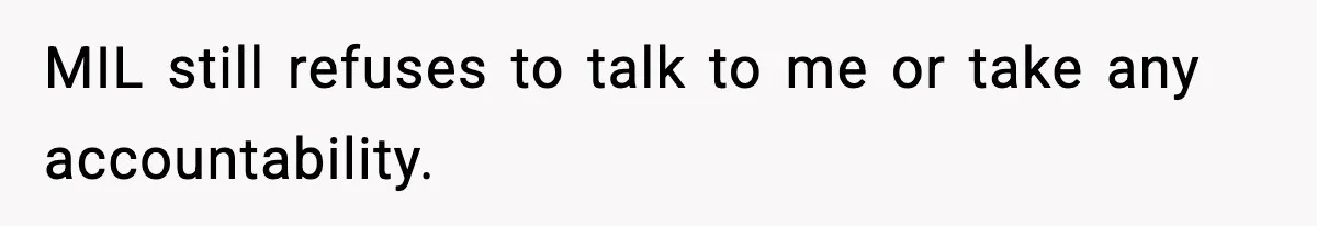Mother-in-Law Keeps Ignoring the Only House Rule, Then Acts Like the Victim When Her Son-in-Law Finally Snaps MIL still refuses to talk to me or take any accountability.