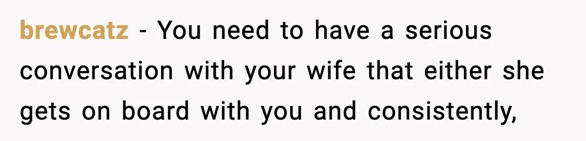 Mother-in-Law Keeps Ignoring the Only House Rule, Then Acts Like the Victim When Her Son-in-Law Finally Snaps brewcatz − You need to have a serious conversation with your wife that either she gets on board with you and consistently,