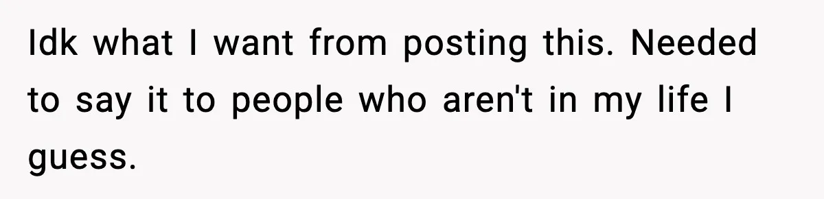 Man Spends Years Saving His Best Friend, Then Learns He Was Being Groomed as a Business Opportunity Idk what I want from posting this. Needed to say it to people who aren't in my life I guess.