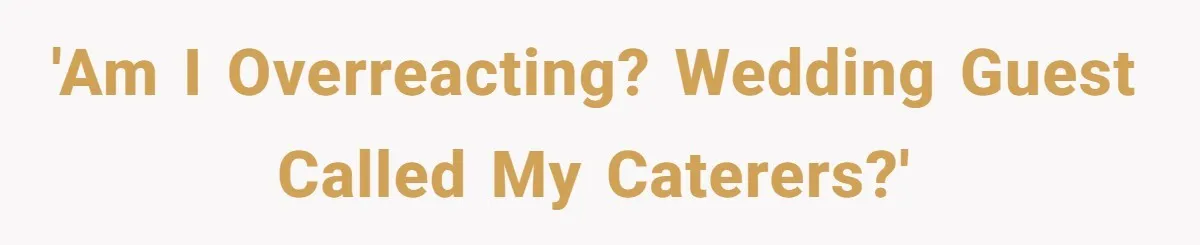 Bride Makes Allergy Accommodations for Guest, Then Discovers She Secretly Changed the Catering Plan 'Am I overreacting? Wedding guest called my caterers?'
