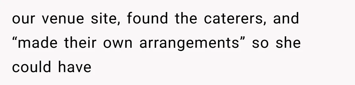 Bride Makes Allergy Accommodations for Guest, Then Discovers She Secretly Changed the Catering Plan our venue site, found the caterers, and “made their own arrangements” so she could have