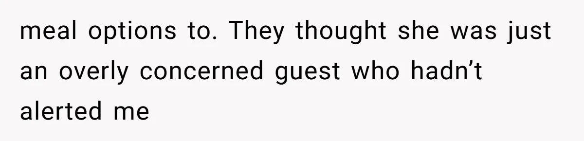 Bride Makes Allergy Accommodations for Guest, Then Discovers She Secretly Changed the Catering Plan meal options to. They thought she was just an overly concerned guest who hadn’t alerted me