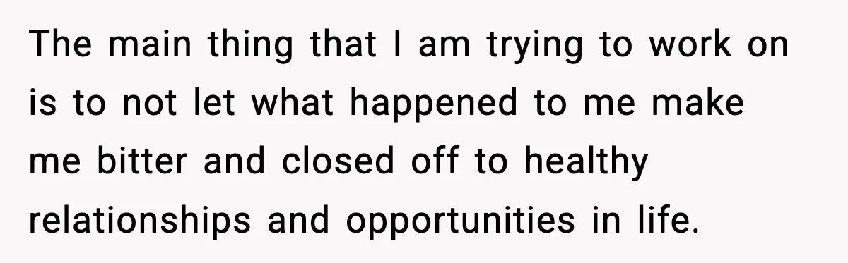 Man Spends Years Saving His Best Friend, Then Learns He Was Being Groomed as a Business Opportunity The main thing that I am trying to work on is to not let what happened to me make me bitter and closed off to healthy relationships and opportunities in...