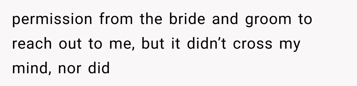 Bride Makes Allergy Accommodations for Guest, Then Discovers She Secretly Changed the Catering Plan permission from the bride and groom to reach out to me, but it didn’t cross my mind, nor did
