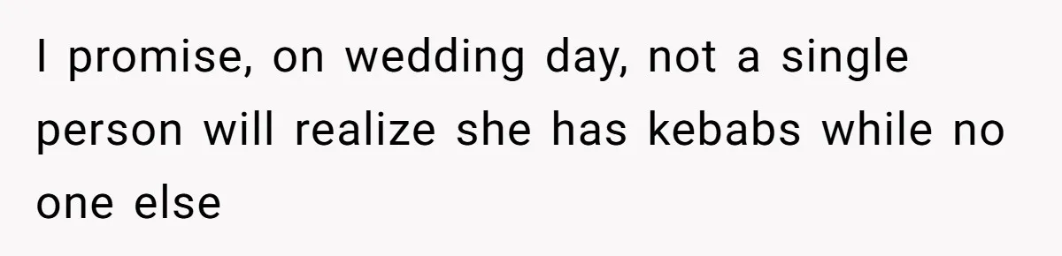 Bride Makes Allergy Accommodations for Guest, Then Discovers She Secretly Changed the Catering Plan I promise, on wedding day, not a single person will realize she has kebabs while no one else