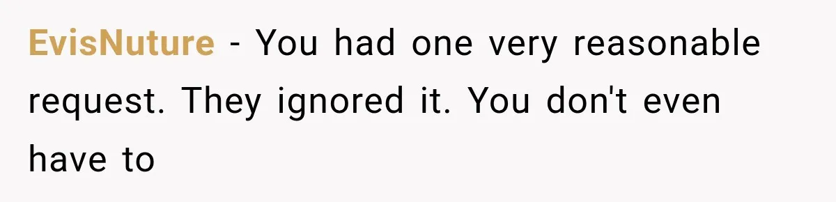 EvisNuture − You had one very reasonable request. They ignored it. You don't even have to