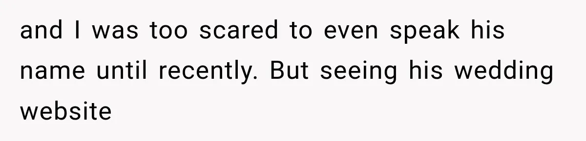 Woman Exposes Her Cousin Before His Wedding, But His Family Calls Her the Problem and I was too scared to even speak his name until recently. But seeing his wedding website
