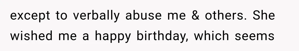 Woman Exposes Her Cousin Before His Wedding, But His Family Calls Her the Problem except to verbally abuse me & others. She wished me a happy birthday, which seems