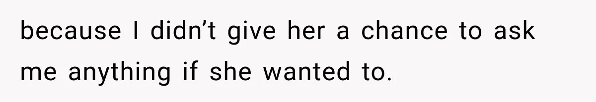 Woman Exposes Her Cousin Before His Wedding, But His Family Calls Her the Problem because I didn’t give her a chance to ask me anything if she wanted to.