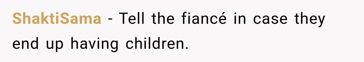 Woman Exposes Her Cousin Before His Wedding, But His Family Calls Her the Problem ShaktiSama − Tell the fiancé in case they end up having children.