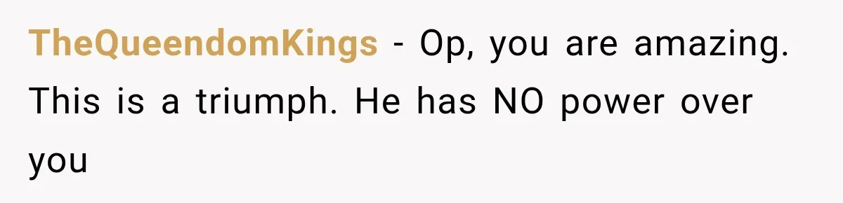 Woman Exposes Her Cousin Before His Wedding, But His Family Calls Her the Problem TheQueendomKings − Op, you are amazing. This is a triumph. He has NO power over you