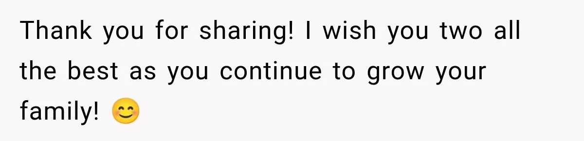 Thank you for sharing! I wish you two all the best as you continue to grow your family! 😊