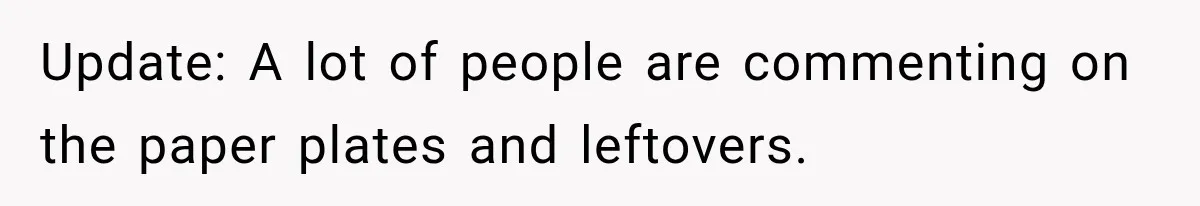 Update: A lot of people are commenting on the paper plates and leftovers.