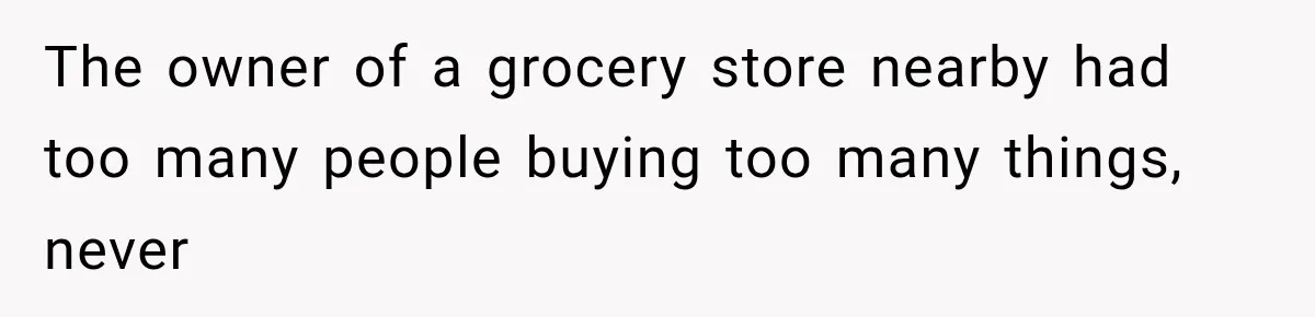 Man Gets Refused Service Without a Cart, So He Brings Two Carts for One Tiny Purchase The owner of a grocery store nearby had too many people buying too many things, never