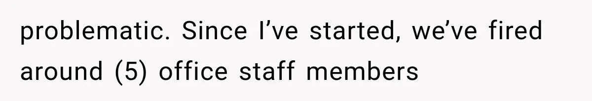 Boss Complains About Three Weeks’ Notice, So Employee Leaves Anyway After Finding a Better Job problematic. Since I’ve started, we’ve fired around (5) office staff members