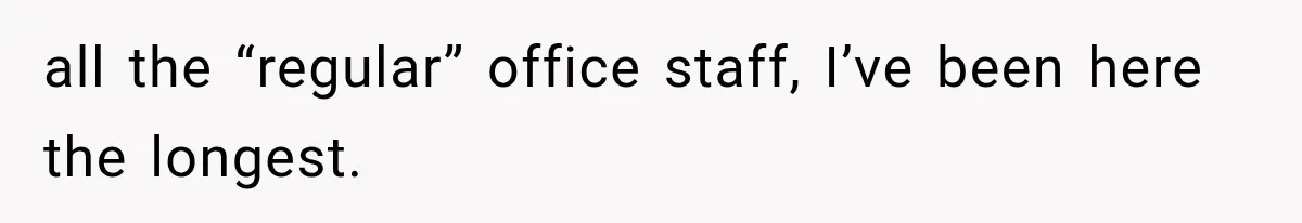 Boss Complains About Three Weeks’ Notice, So Employee Leaves Anyway After Finding a Better Job all the “regular” office staff, I’ve been here the longest.