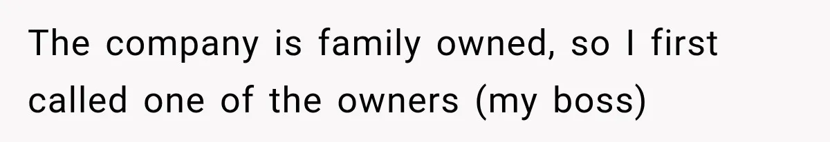Boss Complains About Three Weeks’ Notice, So Employee Leaves Anyway After Finding a Better Job The company is family owned, so I first called one of the owners (my boss)