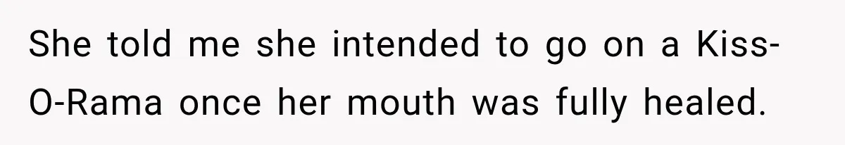 Woman Loses Every Tooth at 28, Then Says She Has Never Felt More Hopeful About Her Future She told me she intended to go on a Kiss-O-Rama once her mouth was fully healed.