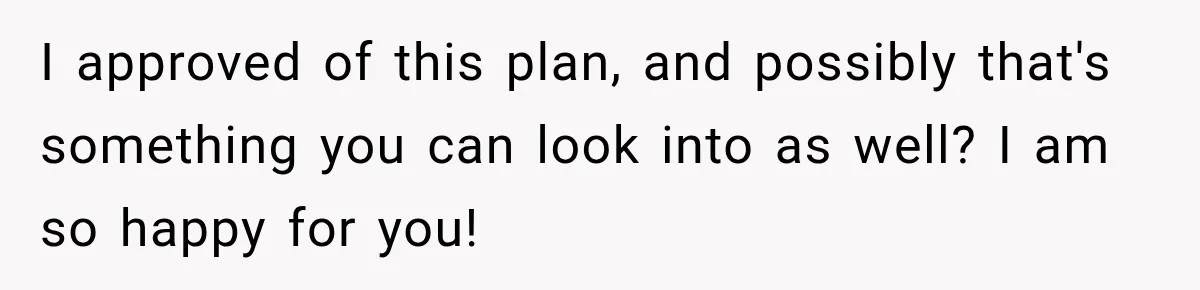 Woman Loses Every Tooth at 28, Then Says She Has Never Felt More Hopeful About Her Future I approved of this plan, and possibly that's something you can look into as well? I am so happy for you!