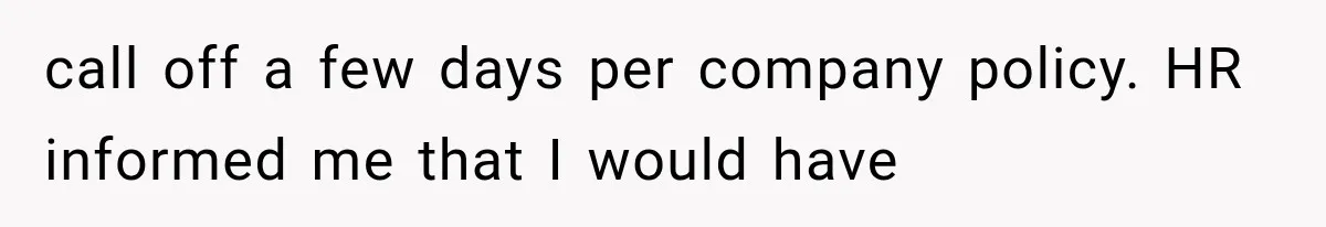 Boss Complains About Three Weeks’ Notice, So Employee Leaves Anyway After Finding a Better Job call off a few days per company policy. HR informed me that I would have