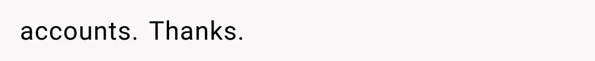 accounts. Thanks.