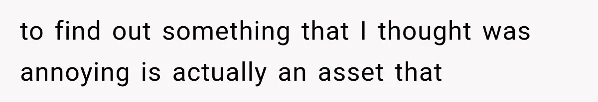 Cleaner Thought He Was Being Annoying, Until His “Small Observations” Saved Thousands in Damage to find out something that I thought was annoying is actually an asset that