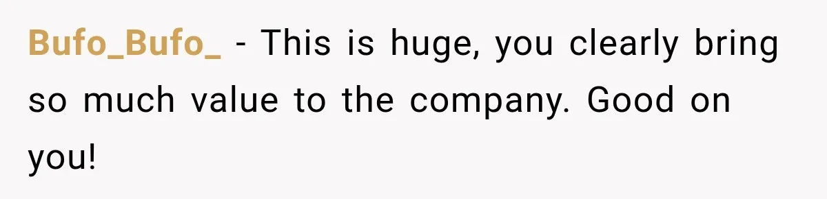 Cleaner Thought He Was Being Annoying, Until His “Small Observations” Saved Thousands in Damage Bufo_Bufo_ − This is huge, you clearly bring so much value to the company. Good on you!