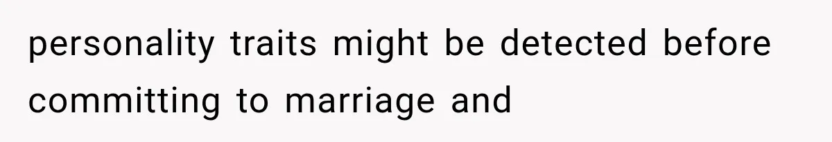 personality traits might be detected before committing to marriage and