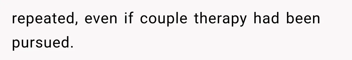 repeated, even if couple therapy had been pursued.