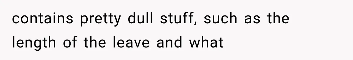 Employee Gets Tired of Nosy Sick Forms, So He Makes Accounting Regret Asking Questions contains pretty dull stuff, such as the length of the leave and what