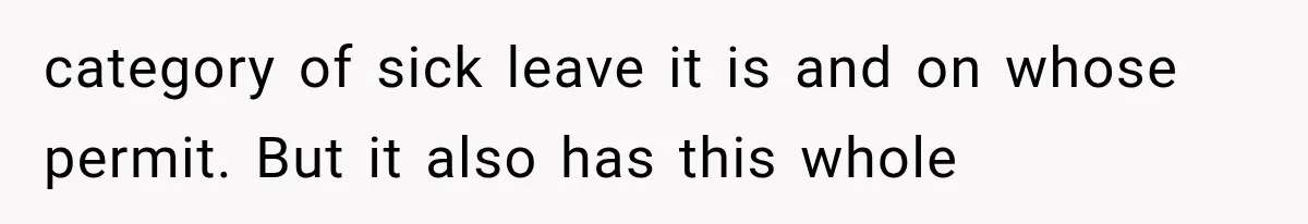Employee Gets Tired of Nosy Sick Forms, So He Makes Accounting Regret Asking Questions category of sick leave it is and on whose permit. But it also has this whole