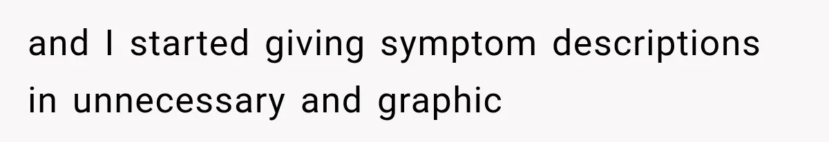 Employee Gets Tired of Nosy Sick Forms, So He Makes Accounting Regret Asking Questions and I started giving symptom descriptions in unnecessary and graphic