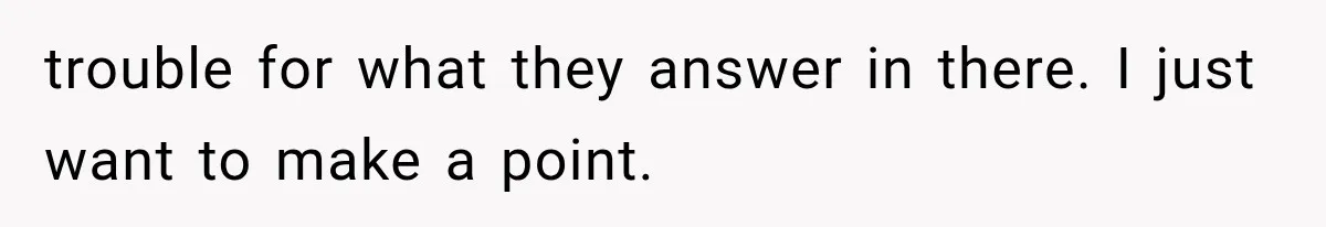 Employee Gets Tired of Nosy Sick Forms, So He Makes Accounting Regret Asking Questions trouble for what they answer in there. I just want to make a point.