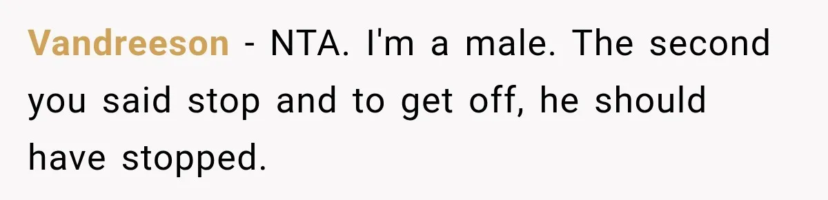 Vandreeson − NTA. I'm a male. The second you said stop and to get off, he should have stopped.