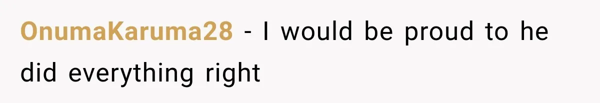 OnumaKaruma28 − I would be proud to he did everything right