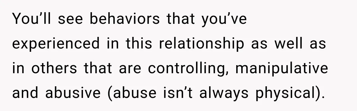 Fiancé Says They’re No Longer Engaged, Then Explodes When She Actually Takes Off Her Ring You’ll see behaviors that you’ve experienced in this relationship as well as in others that are controlling, manipulative and abusive (abuse isn’t always physical).