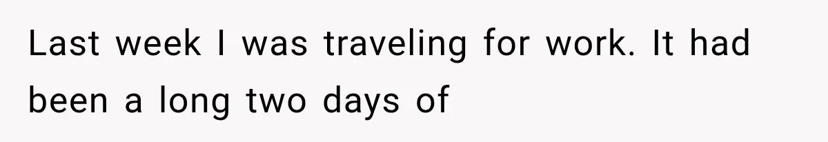 Woman Tries Enforcing Her Family Rules on a Stranger, But Gets Shut Down Instantly Last week I was traveling for work. It had been a long two days of