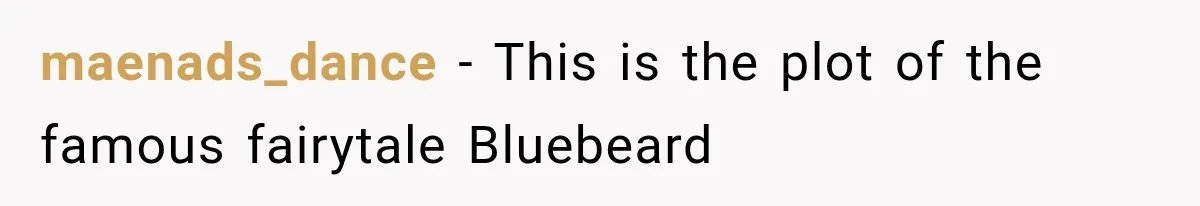 maenads_dance − This is the plot of the famous fairytale Bluebeard