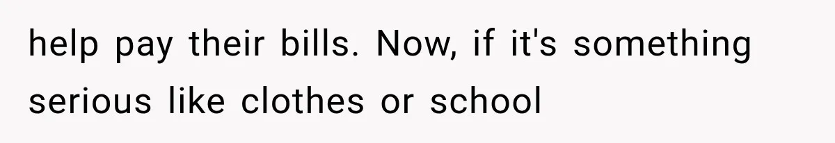 Successful Woman Refuses to Fund Her Siblings’ Kids After They Call Her “Selfish” help pay their bills. Now, if it's something serious like clothes or school