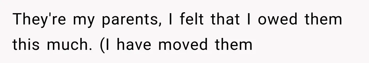 Successful Woman Refuses to Fund Her Siblings’ Kids After They Call Her “Selfish” They're my parents, I felt that I owed them this much. (I have moved them