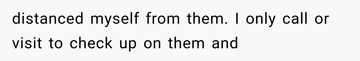 Successful Woman Refuses to Fund Her Siblings’ Kids After They Call Her “Selfish” distanced myself from them. I only call or visit to check up on them and