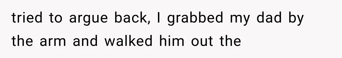 Successful Woman Refuses to Fund Her Siblings’ Kids After They Call Her “Selfish” tried to argue back, I grabbed my dad by the arm and walked him out the