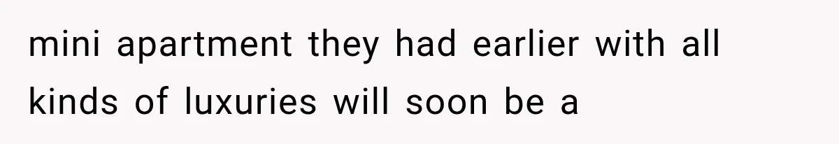 Successful Woman Refuses to Fund Her Siblings’ Kids After They Call Her “Selfish” mini apartment they had earlier with all kinds of luxuries will soon be a