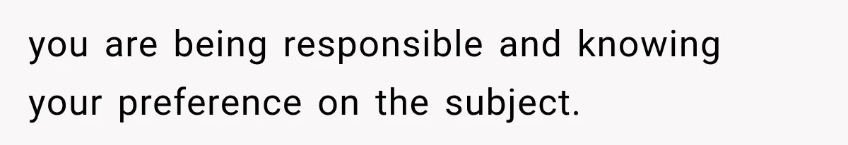 Successful Woman Refuses to Fund Her Siblings’ Kids After They Call Her “Selfish” you are being responsible and knowing your preference on the subject.