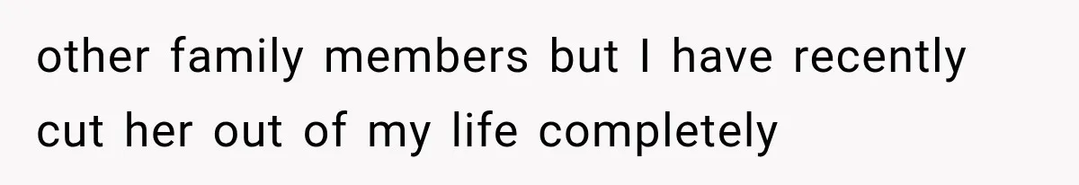 Successful Woman Refuses to Fund Her Siblings’ Kids After They Call Her “Selfish” other family members but I have recently cut her out of my life completely