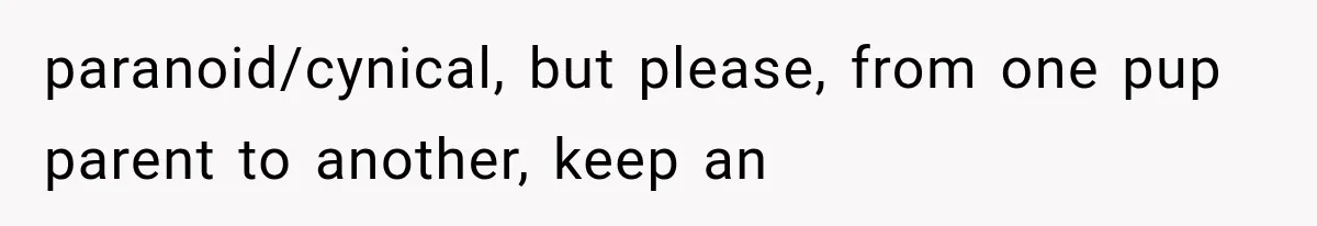 Successful Woman Refuses to Fund Her Siblings’ Kids After They Call Her “Selfish” paranoid/cynical, but please, from one pup parent to another, keep an