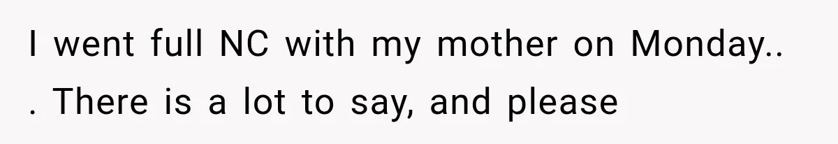 Mother Discovers Her Parents Faked Her Dead Son’s Memorial, Then Cuts Them Off Forever I went full NC with my mother on Monday.. . There is a lot to say, and please