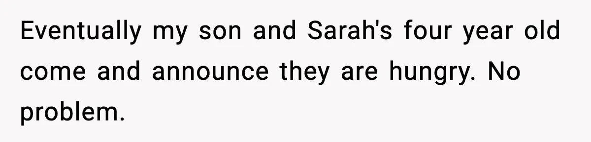 Mom Brings Lunch for Everyone, Then Gets Blamed for Not Letting One Child Eat All the Crackers Eventually my son and Sarah's four year old come and announce they are hungry. No problem.