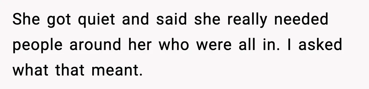 Woman Accepts Maid of Honor Role, Then Learns Friendship Comes With a $4,700 Price Tag She got quiet and said she really needed people around her who were all in. I asked what that meant.